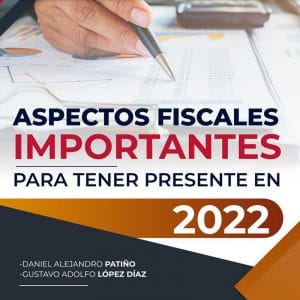 Aspectos Fiscales Importantes 2022