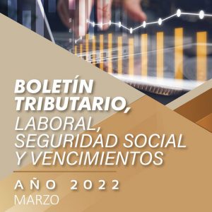 Boletin Tributario, Laboral, S.S y Vencimientos Ed. 1 2022